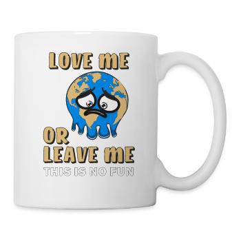 EARTH LOVE ME OR LEAVE ME - Mug - white - Right