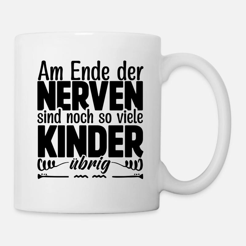 Am Ende der Nerven sind noch so viele Kinder übrig - Tasse - Weiß