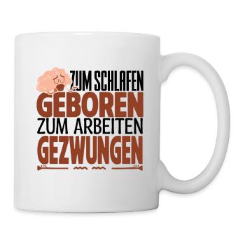 Faultier Zum Schlafen Geboren Arbeiten Gezwungen - Tasse - Weiß - Rechts