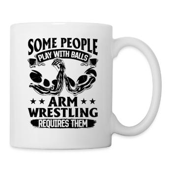 Some People Play With Balls Arm Wrestling Requires - Mug - white - Right