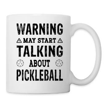 Warning may start talking about Pickleball Player - Mug - white - Right