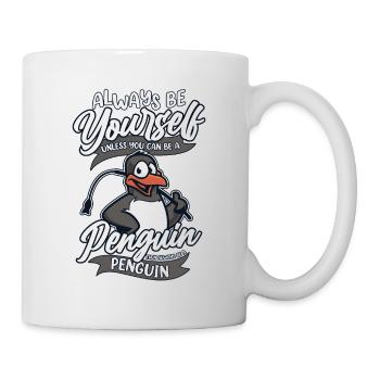 Always Be Yourself Unless You Can Be A Penguin - Tasse - Weiß - Rechts