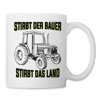 Stirbt der Bauer stirbt das Land Bauernproteste - Tasse - Weiß - Rechts