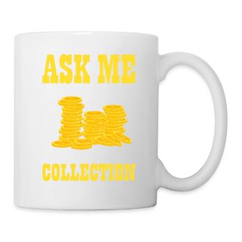 Ask Me About My Coin CollectionRare Finds Enthusia - Tasse - Weiß - Rechts