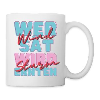 Wer Wind sät... - Tasse - Weiß - Rechts