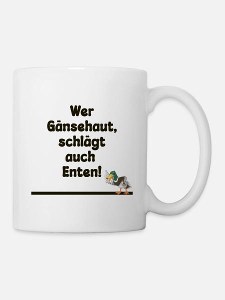 Wer Gänsehaut schlägt auch Enten - Tasse - Weiß