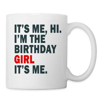Anniversaire C’est moi Salut je suis la fille d’anniversaire C’est moi - Mug blanc - blanc - Droite