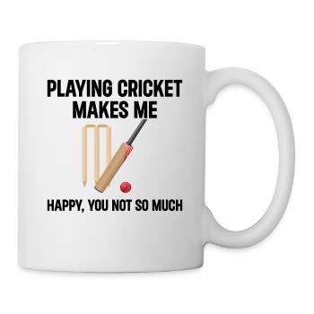 Playing Cricket Makes Me Happy You Not So Much - C - Tasse - Weiß - Rechts