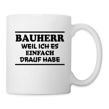 Bauherr Spruch Hausbau Richtfest Bauherr Geschenk - Tasse - Weiß - Rechts