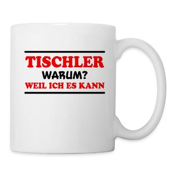Tischler Spruch Beruf Lustiges Tischler Geschenk - Tasse - Weiß - Rechts