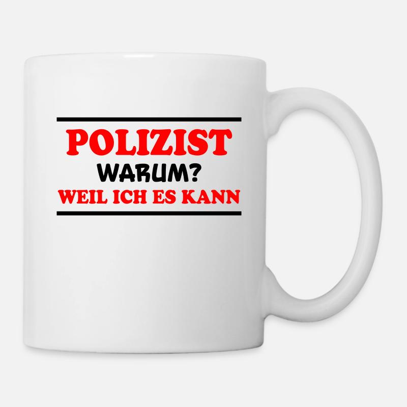 Polizist Spruch Polizei Lustiges Polizist Geschenk - Tasse - Weiß