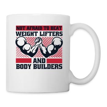 Not Afraid To Beat Weight Lifters Exercise Arm - Tasse - Weiß - Rechts