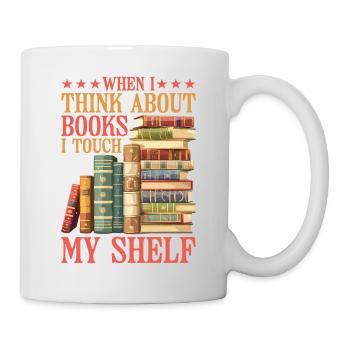 When I Think About Books, I Touch My Shelf 4 - Mug - white - Right