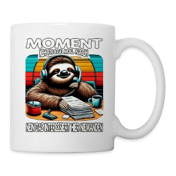Moment Ich Frage Nach Faultier Call-Center - Tasse - Weiß - Rechts