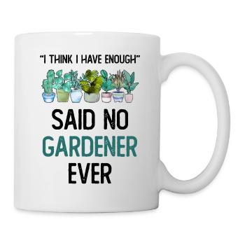 I Think I Have Enough Plants Garden Gardener - Mug - white - Right