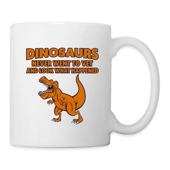 Dinosaurs Never Went To Vet, Look What Happened 4 - Mug - white - Right