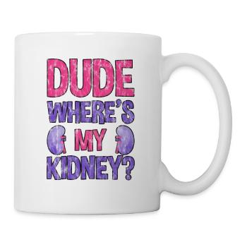 Dude Where's My Kidney 3 - Mug - white - Right