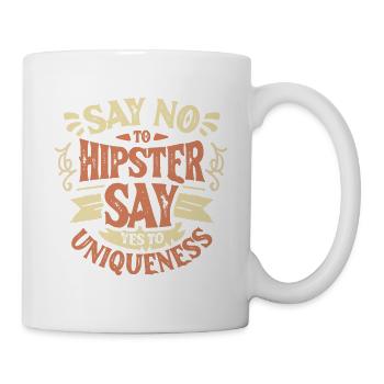 DITES NON AU HIPSTER – DITES OUI À L’UNICITÉ - Mug blanc - blanc - Droite