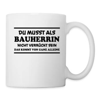 Bauherrin Spruch Bauherr Lustig Bauherrin Geschenk - Tasse - Weiß - Rechts