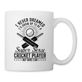 I Never Dreamed Id Grow Up To Be A Super Sexy Cric - Mug - white - Right