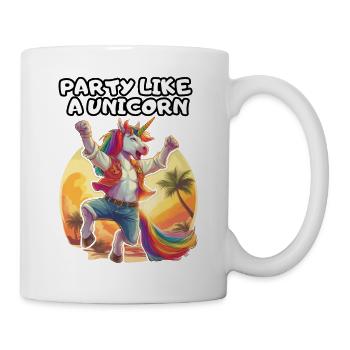 PARTY LIKE A UNICORN. Fun, Fun, Happy, Happiness, - Mug - white - Right