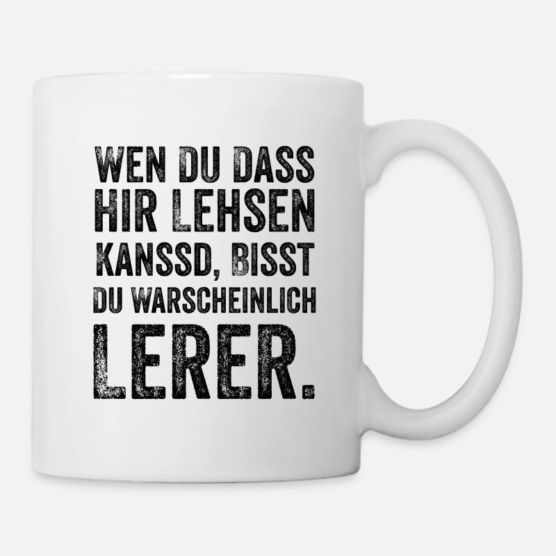 Lustiges Spruchgeschenk für einen Lehrer - Tasse - Weiß