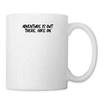 Hiking - Adventure is out there, hike on - Mug - white - Right