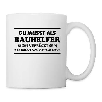 Bauhelfer Spruch Beruf Lustiges Bauhelfer Geschenk - Tasse - Weiß - Rechts