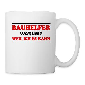 Bauhelfer Spruch Beruf Lustiges Bauhelfer Geschenk - Tasse - Weiß - Rechts