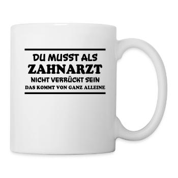 Zahnarzt Spruch Beruf Lustiges Zahnarzt Geschenk - Tasse - Weiß - Rechts