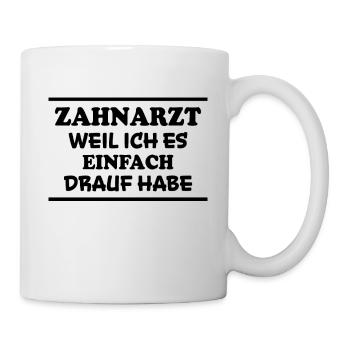 Zahnarzt Spruch Beruf Lustiges Zahnarzt Geschenk - Tasse - Weiß - Rechts