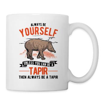 Always be yourself Tapir Flachlandtapir - Tasse - Weiß - Rechts
