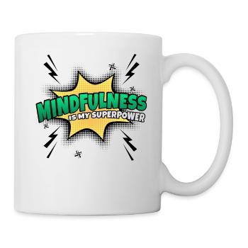 Achtsamkeit Ist Meine Superkraft Eigenschaft - Tasse - Weiß - Rechts