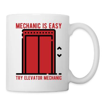 Elevator Mechanics - Mechanic Is Easy Try Elevator - Tasse - Weiß - Rechts
