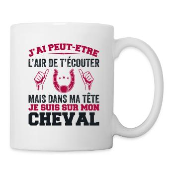 Je Suis à Cheval - Cadeau Humour Cheval équitation - Mug blanc - blanc - Droite