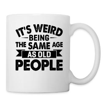 C’est bizarre d’avoir le même âge que les personnes âgées - Mug blanc - blanc - Droite