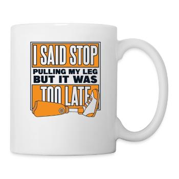 Sagte, hör auf, mein Beinprothesen-Benutzerbein zu ziehen - Tasse - Weiß - Rechts