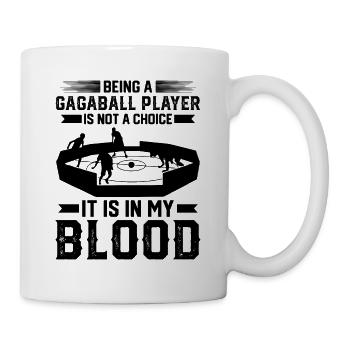 Being A Gagaball Player Is Not A Choice - Gagaball - Tasse - Weiß - Rechts