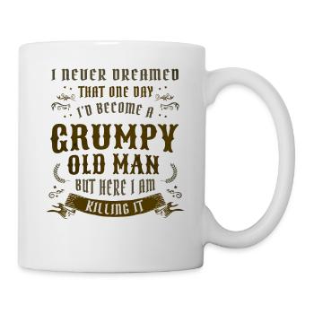 I Never Dreamed That I'd Become A Grumpy Old Man - Mug - white - Right