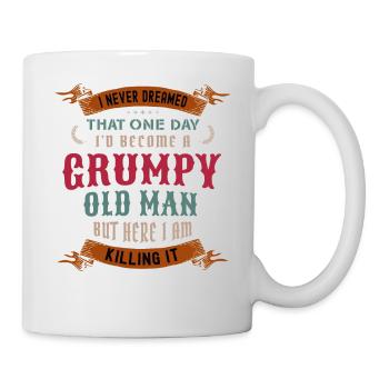 I Never Dreamed That I'd Become A Grumpy Old Man - Mug - white - Right