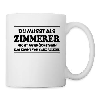 Zimmerer Spruch Zimmermann Witz Zimmerer Geschenk - Tasse - Weiß - Rechts