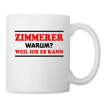Zimmerer Spruch Zimmermann Witz Zimmerer Geschenk - Tasse - Weiß - Rechts