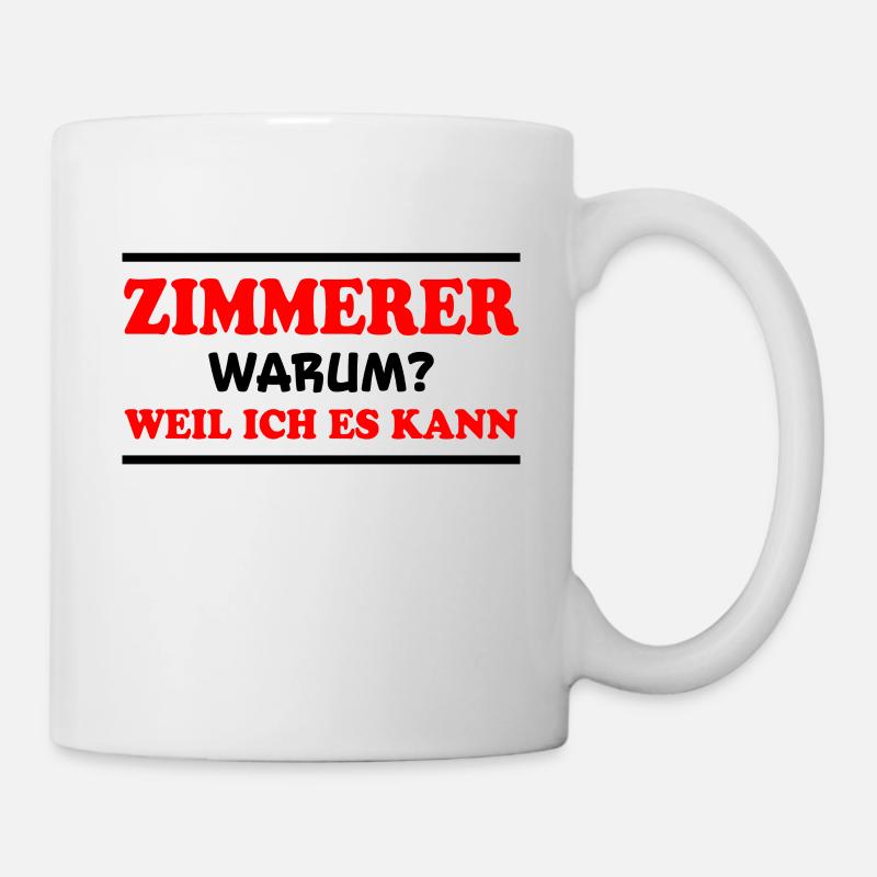 Zimmerer Spruch Zimmermann Witz Zimmerer Geschenk - Tasse - Weiß