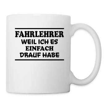 Fahrlehrer Spruch Lustige Fahrschullehrer Geschenk - Tasse - Weiß - Rechts