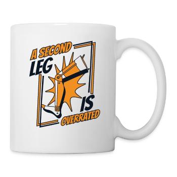 Ein zweites Bein ist eine überschätzte Beinprothese - Tasse - Weiß - Rechts