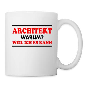 Architekt Spruch Architektur Architekt Geschenk - Tasse - Weiß - Rechts
