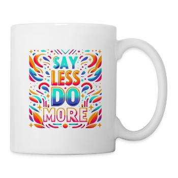 Say Less Do More 9 - Tasse - Weiß - Rechts