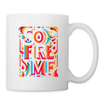 So Fire Me 7 - Tasse - Weiß - Rechts