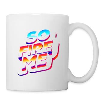 So Fire Me 15 - Tasse - Weiß - Rechts