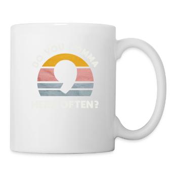 Machen Sie Hier Oft Ein Komma Für Alle - Tasse - Weiß - Rechts